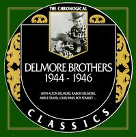 The Delmore Brothers - The Chronogical Classics 1944-1946